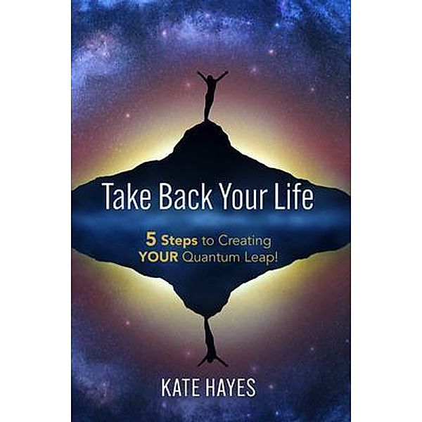 Take Back Your Life, Kate Hayes