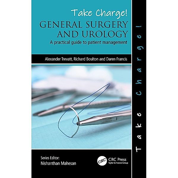 Take Charge! General Surgery and Urology, Alexander Trevatt, Richard Boulton, Daren Francis