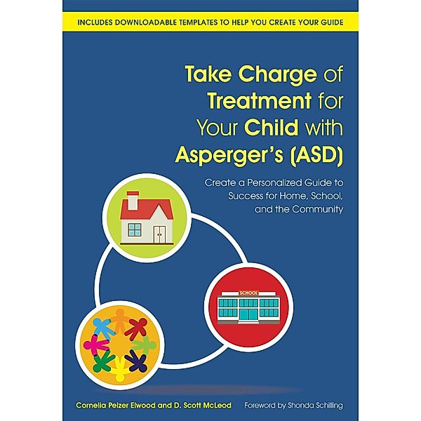 Take Charge of Treatment for Your Child with Asperger's (ASD), Cornelia Pelzer Elwood, D. Scott McLeod