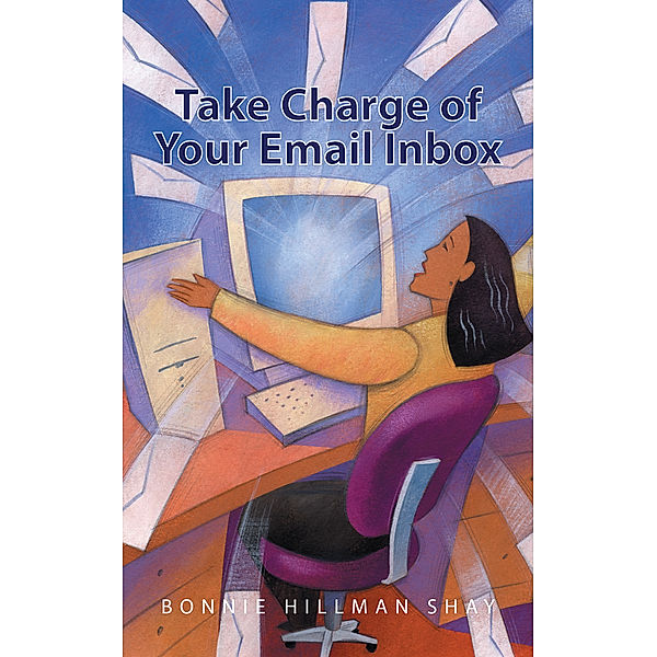 Take Charge of Your Email Inbox, Bonnie Hillman Shay