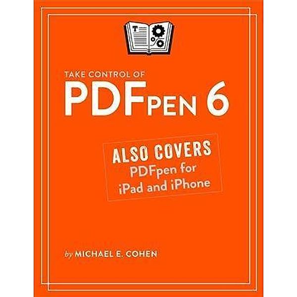 Take Control of PDFpen 6, Michael E Cohen