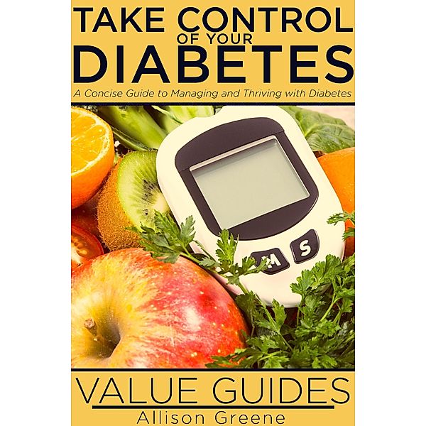Take Control of Your Diabetes (Value Guides) / Value Guides, Allison Greene