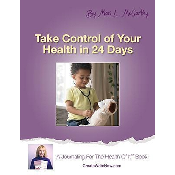 Take Control of Your Health in 24 Days, Mari L. L McCarthy