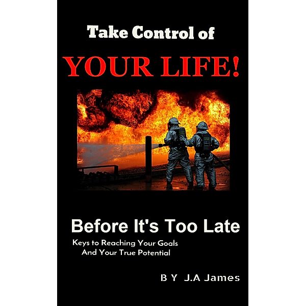 Take Control of Your Life, J. A James