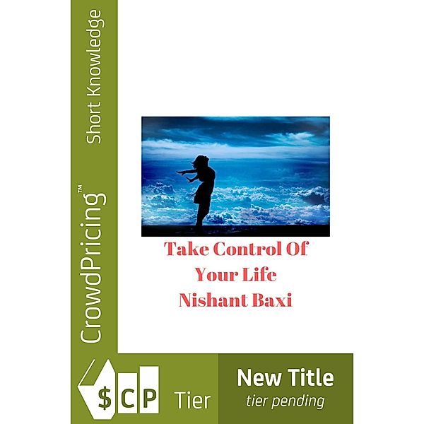 Take Control Of Your Life: The Complete Guide to Managing Work and Family / Scribl, Nishant Baxi