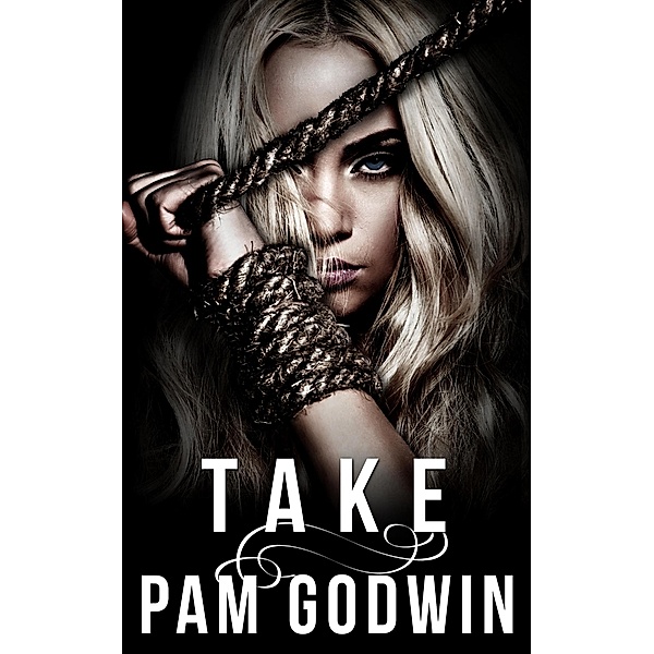 Take (Deliver, #5) / Deliver, Pam Godwin