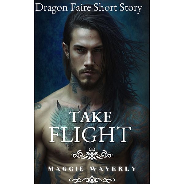 Take Flight (Dragon Faire Short Story, #1) / Dragon Faire Short Story, Maggie Waverly