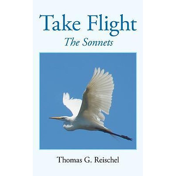 Take Flight / LitFire Publishing, Thomas G. Reischel