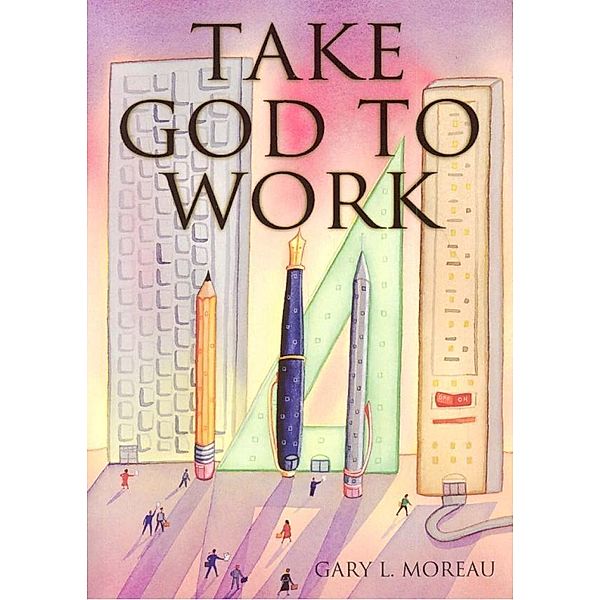 Take God to Work, Gary Moreau