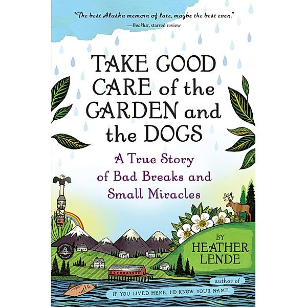 Take Good Care of the Garden and the Dogs, Heather Lende