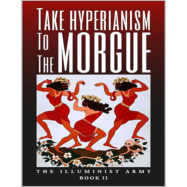 Take Hyperianism to the Morgue: Book II, The Illuminist Army