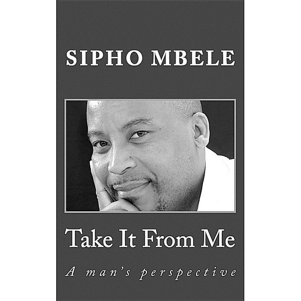 Take It From Me, Sipho Mbele