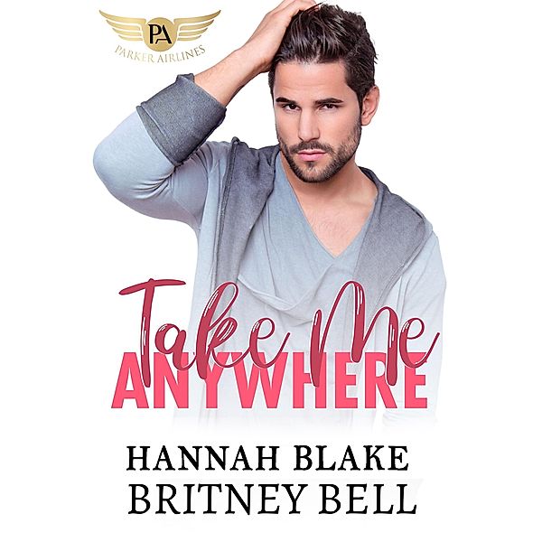 Take Me Anywhere (Cockpit Series, #3) / Cockpit Series, Britney Bell, Hannah Blake