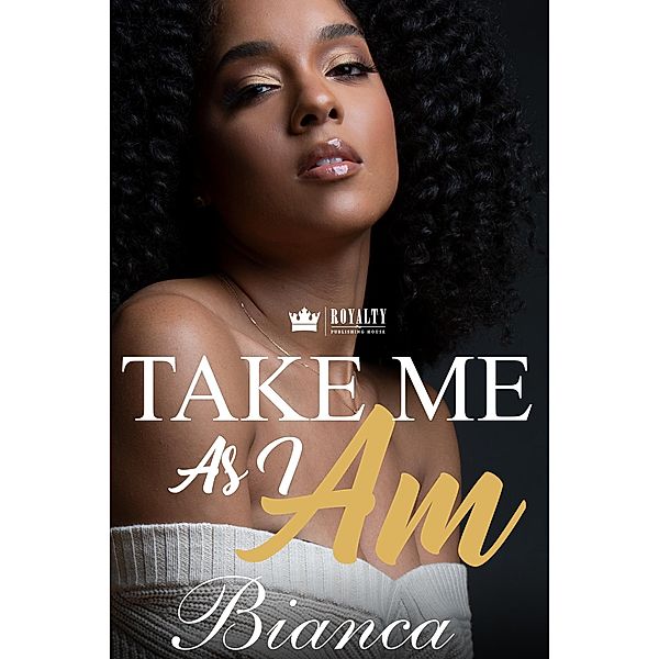 Take Me As I Am / Royalty Publishing House, Bianca