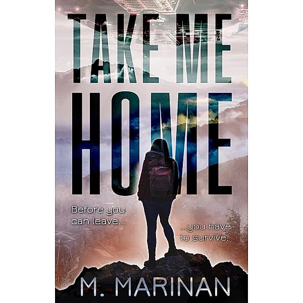 Take Me Home: A Sci-Fi Survivalist Adventure Novel, M. Marinan