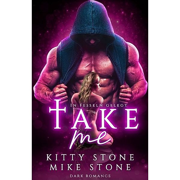 Take me - In Fesseln gelegt, Kitty Stone, Mike Stone