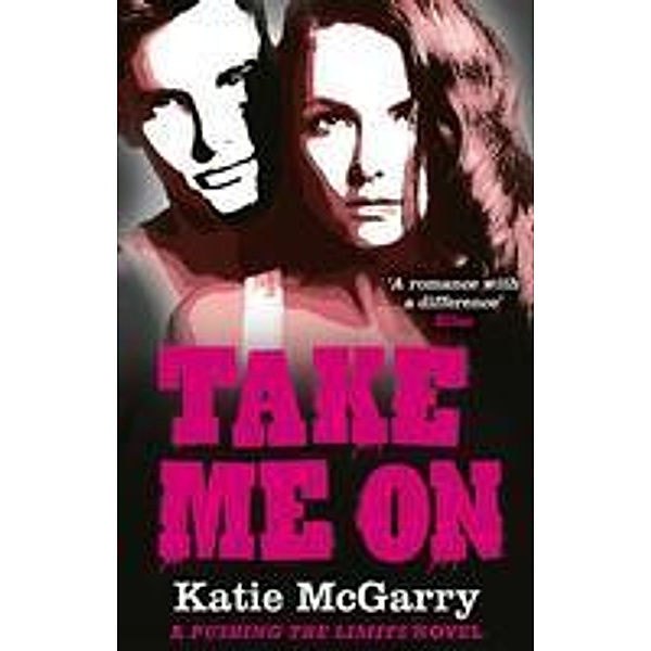 Take Me On / A Pushing the Limits novel, Katie McGarry