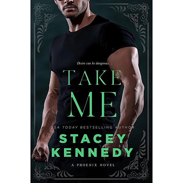 Take Me (Phoenix, #5) / Phoenix, Stacey Kennedy