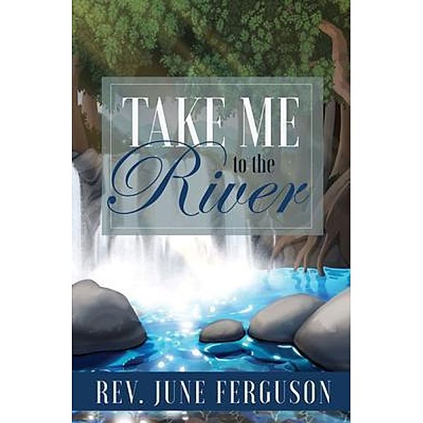 Take Me to the River, Rev. June Ferguson
