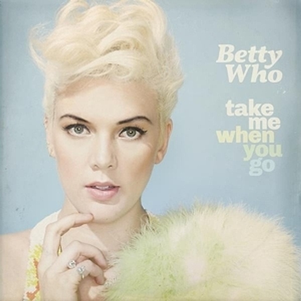 Take Me When You Go, Betty Who