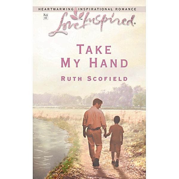Take My Hand (Mills & Boon Love Inspired) / Mills & Boon Love Inspired, Ruth Scofield