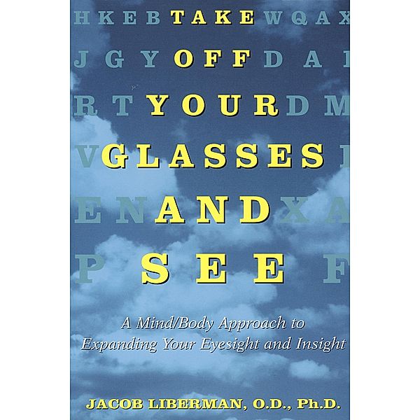 Take Off Your Glasses and See, Jacob Liberman