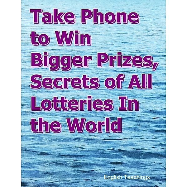 Take Phone to Win Bigger Prizes, Secrets of All Lotteries In the World, English Teachings
