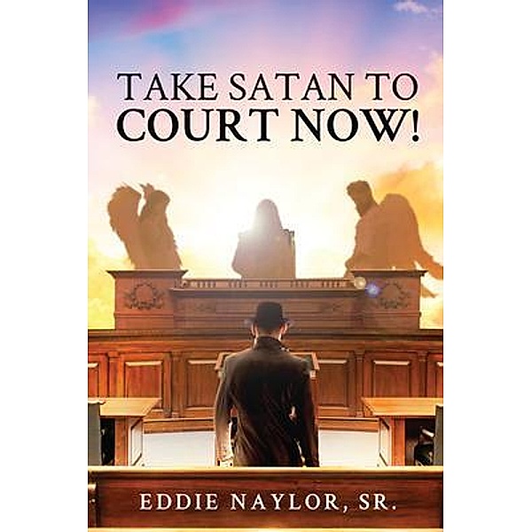 Take Satan To Court Now! / ReadersMagnet LLC, Eddie Naylor