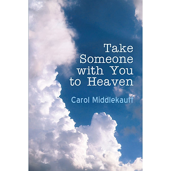 Take Someone with You to Heaven, Carol Middlekauff