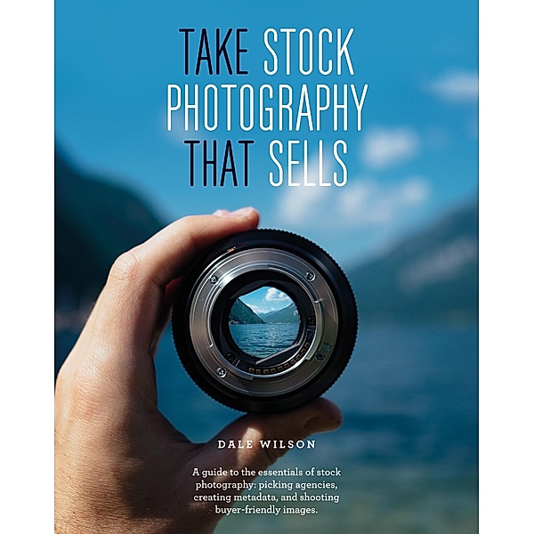 Take Stock Photography That Sells, Dale Wilson