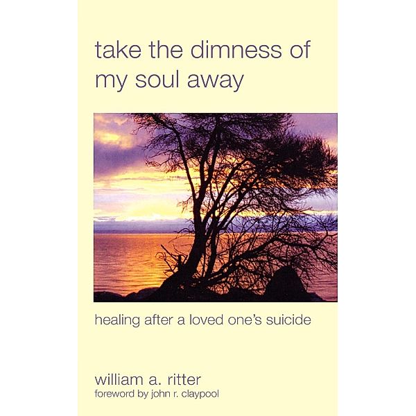 Take the Dimness of My Soul Away, William A. Ritter