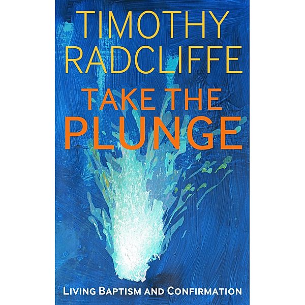 Take the Plunge, Timothy Radcliffe