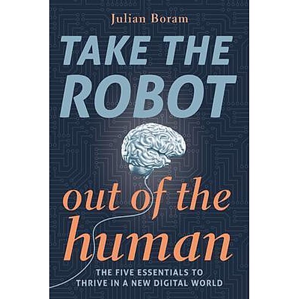 Take The Robot Out of The Human / SHAPE Your Digtial Future, Julian Boram