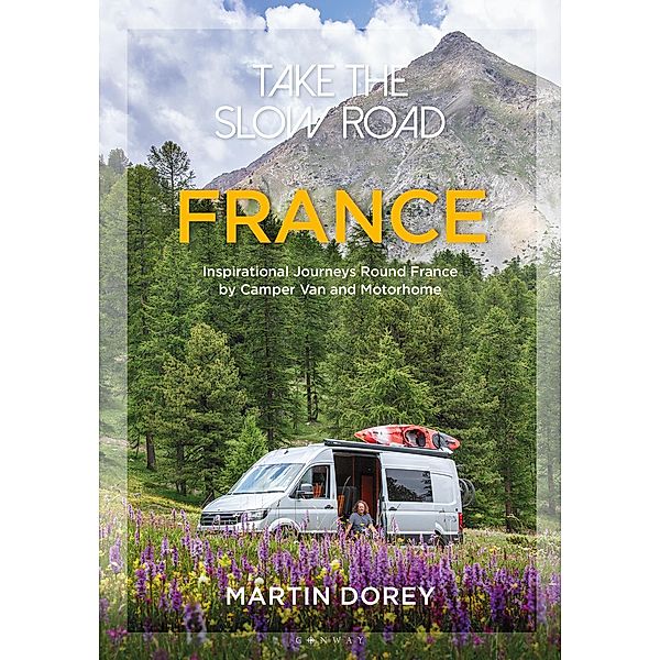 Take the Slow Road: France, Martin Dorey