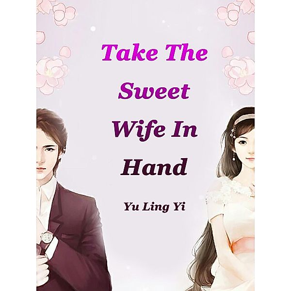 Take The Sweet Wife In Hand, Yu Lingyi