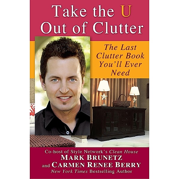 Take the U out of Clutter, Mark Brunetz, Carmen Renee Berry