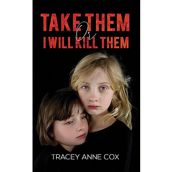 Take Them or I Will Kill Them / Austin Macauley Publishers, Tracey Anne Cox