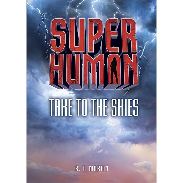 Take to the Skies / Superhuman, R. T. Martin