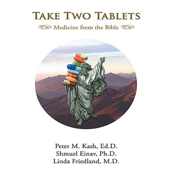 Take Two Tablets Medicine from the Bible, Ed. D. Peter M. Kash