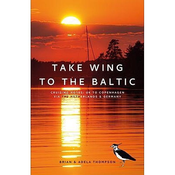 Take Wing to the Baltic: Cruising Notes, Brian Thompson, Adela Thompson
