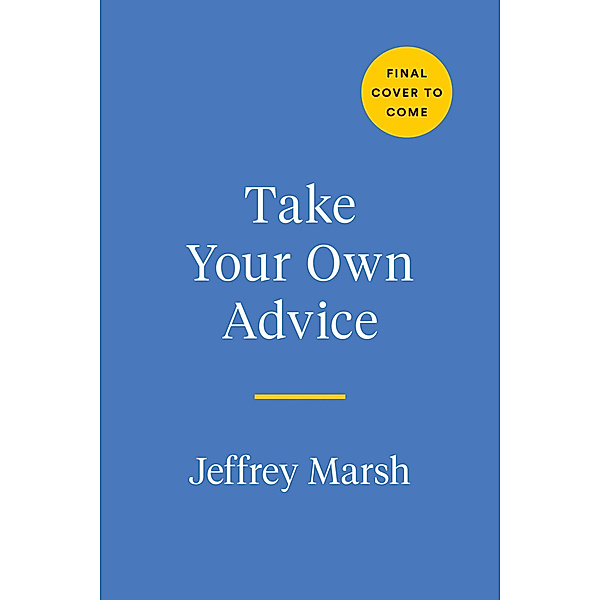 Take Your Own Advice, Jeffrey Marsh