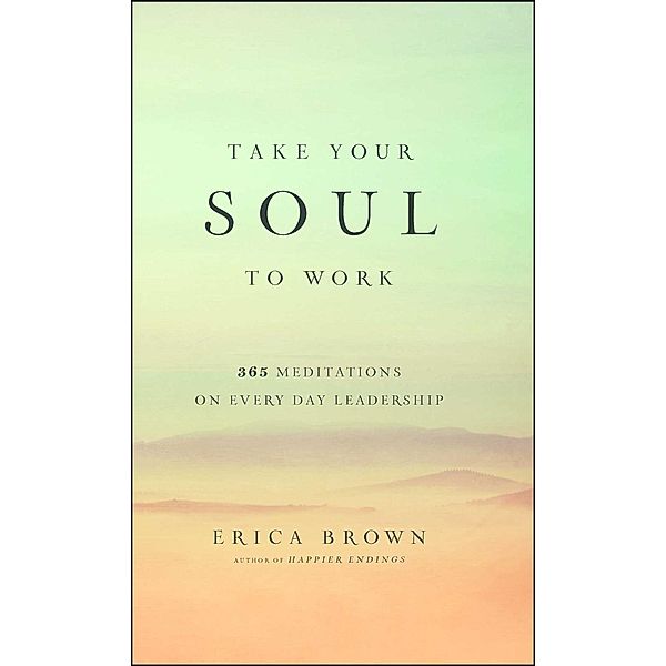 Take Your Soul to Work, Erica Brown