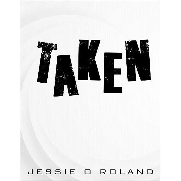 Taken, Jessie O. Roland