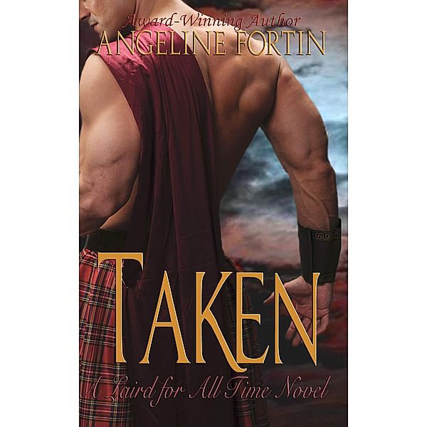 Taken: A Laird for All Time Novel / A Laird for All Time, Angeline Fortin