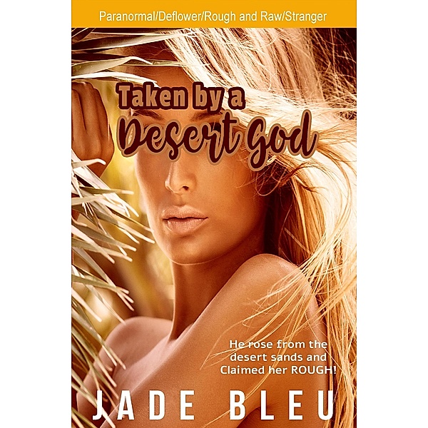 Taken by a Desert God (Taken by a God, #1) / Taken by a God, Jade Bleu