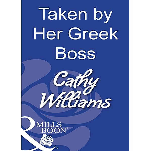 Taken By Her Greek Boss (Mills & Boon Modern), Cathy Williams