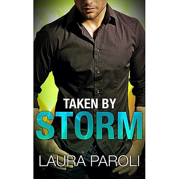 Taken by Storm / Irresistible Bad Boys Bd.2, Laura Paroli