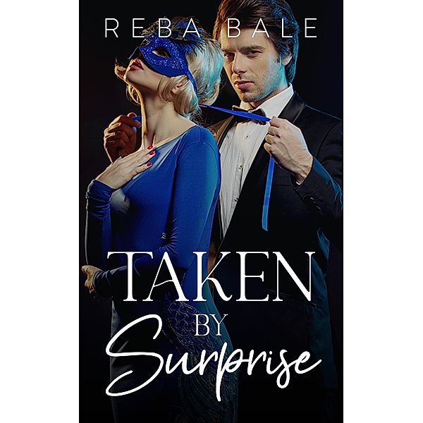 Taken by Surprise (Dancing with Strangers, #1) / Dancing with Strangers, Reba Bale