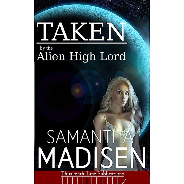 Taken by the Alien High Lord, Samantha Madisen