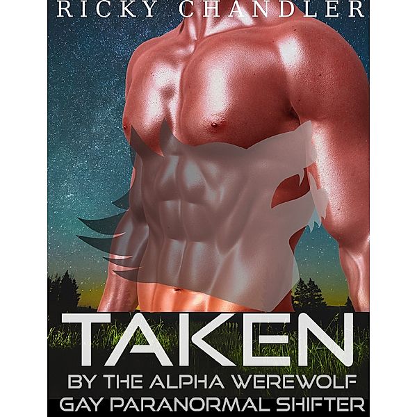 Taken By the Alpha Werewolf Gay Paranormal Shifter, Ricky Chandler